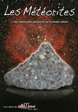 Les cahiers du « Règne Minéral » N°3 : LES MÉTÉORITES PRIMITIVES