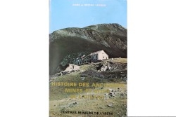 Anne et Michel Legros   Histoire des anciennes mines et gîtes de l'Oisans. Centre minier de l'Isère.